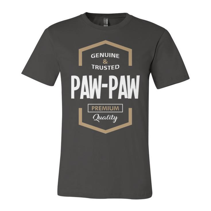 Pawpaw Grandpa Gift   Genuine Trusted Pawpaw Premium Quality Unisex Jersey Short Sleeve Crewneck Tshirt