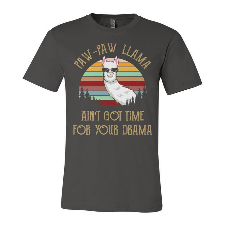 Pawpaw Grandpa Gift   Pawpaw Llama Ain’T Got Time For Your Drama Unisex Jersey Short Sleeve Crewneck Tshirt