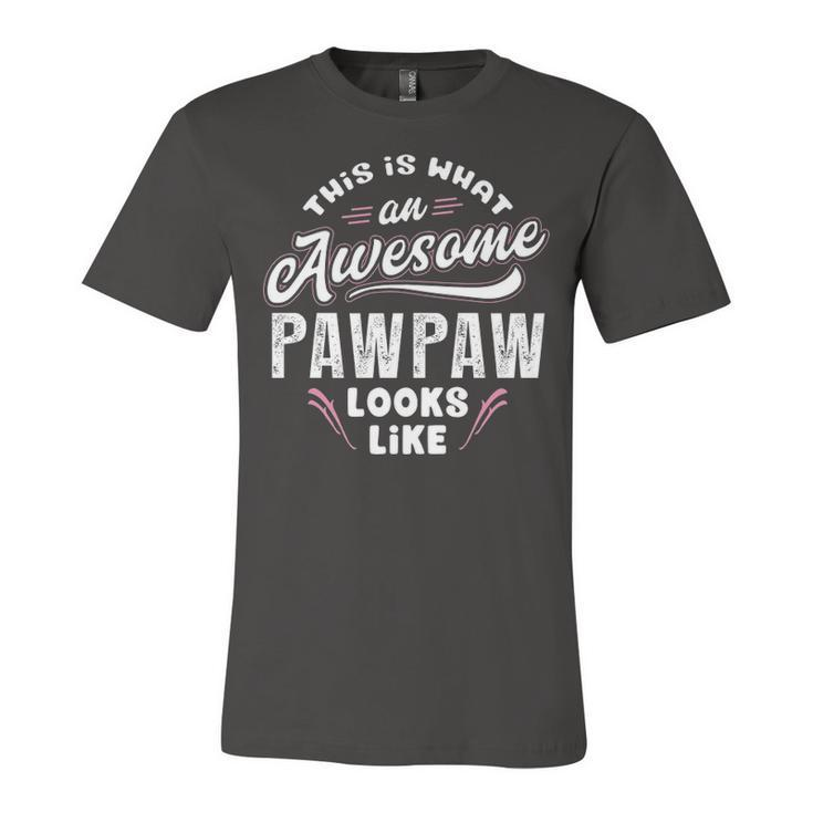 Pawpaw Grandpa Gift   This Is What An Awesome Pawpaw Looks Like Unisex Jersey Short Sleeve Crewneck Tshirt