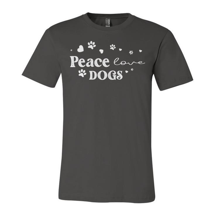 Peace Love Dogs  Animal Lover  Pets Lover Unisex Jersey Short Sleeve Crewneck Tshirt