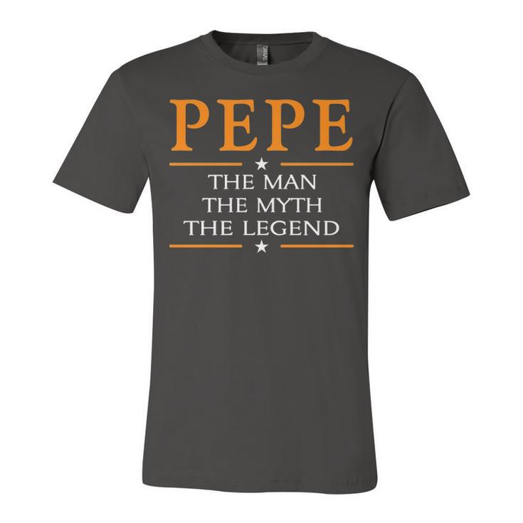 Pepe Grandpa Gift   Pepe The Man The Myth The Legend Unisex Jersey Short Sleeve Crewneck Tshirt