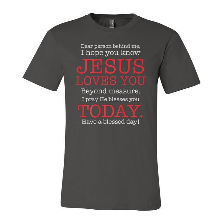 Person Behind Me I Hope You Know Jesus Loves You Bible Tee Jersey T-Shirt