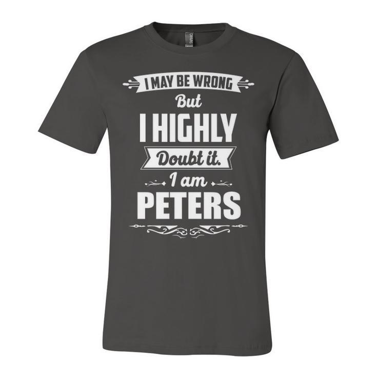 Peters Name Gift   I May Be Wrong But I Highly Doubt It Im Peters Unisex Jersey Short Sleeve Crewneck Tshirt