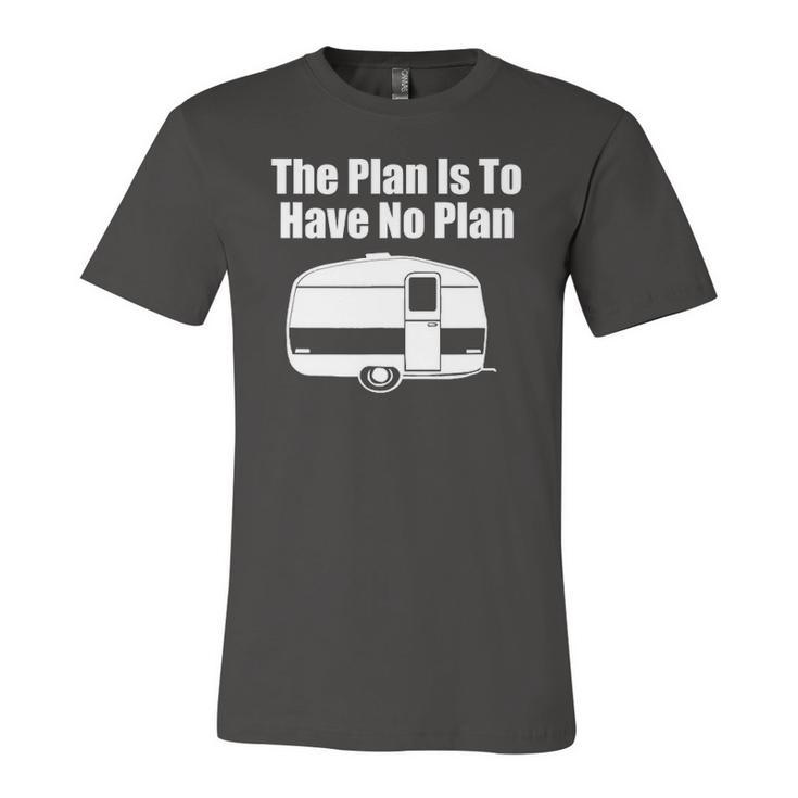 The Plan Is To Have No Plan Camping Jersey T-Shirt