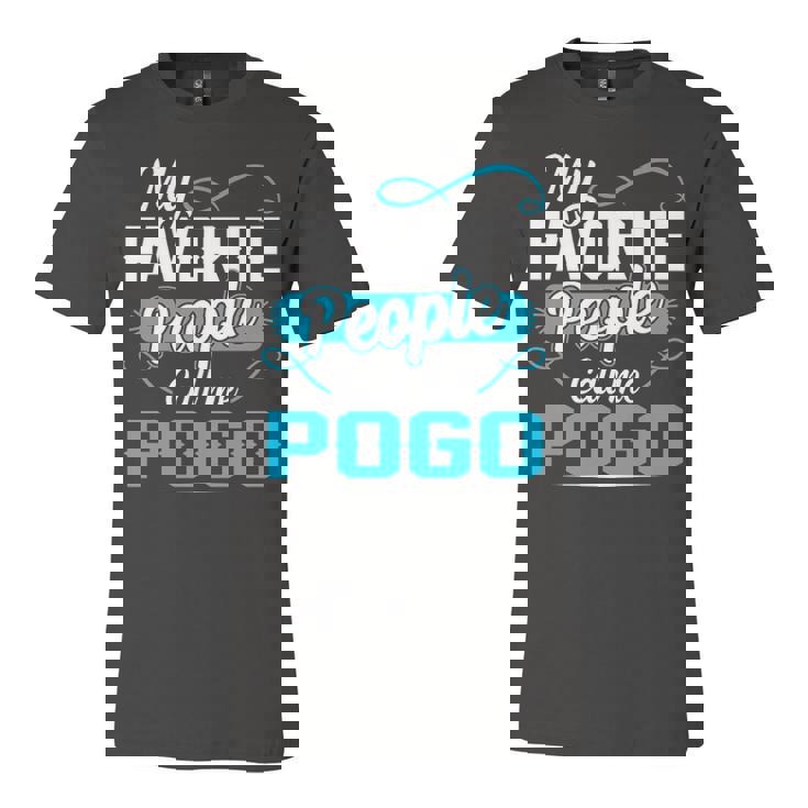 Pogo Grandpa Gift   My Favorite People Call Me Pogo V2 Unisex Jersey Short Sleeve Crewneck Tshirt
