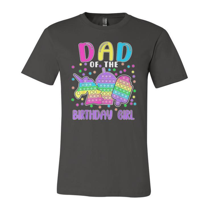 Lets Pop It Dad Of The Birthday Girl Pop It Jersey T-Shirt