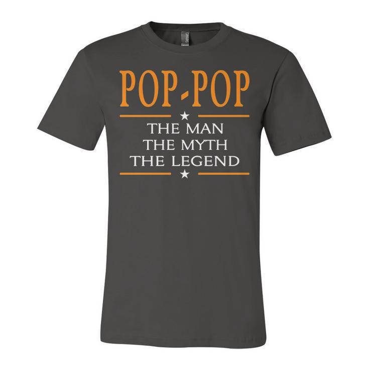 Pop Pop Grandpa Gift   Pop Pop The Man The Myth The Legend Unisex Jersey Short Sleeve Crewneck Tshirt