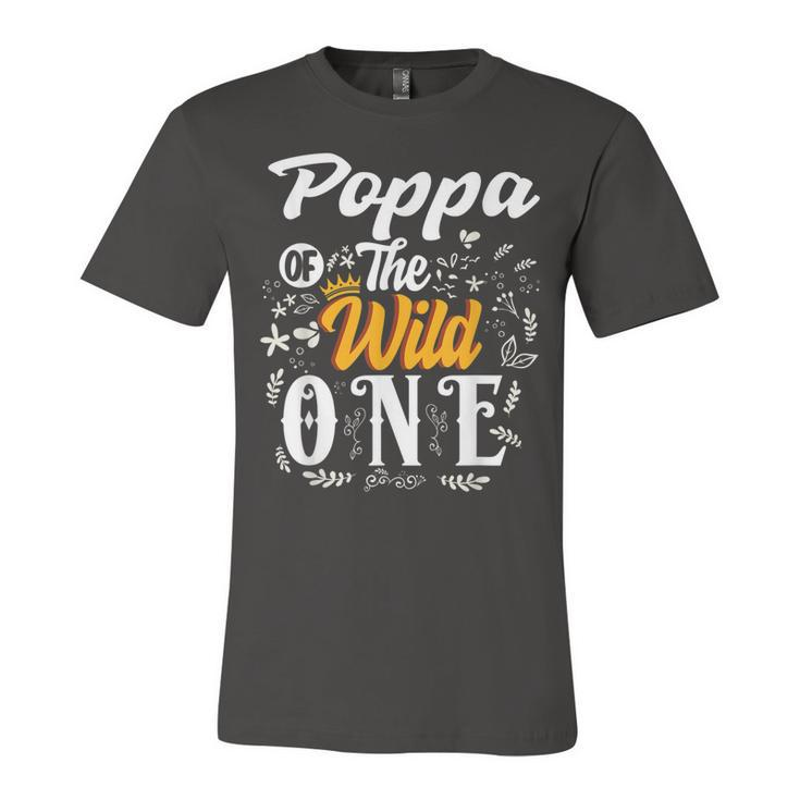 Poppa Of The Wild One 1St Birthday Party First Thing Men  Unisex Jersey Short Sleeve Crewneck Tshirt