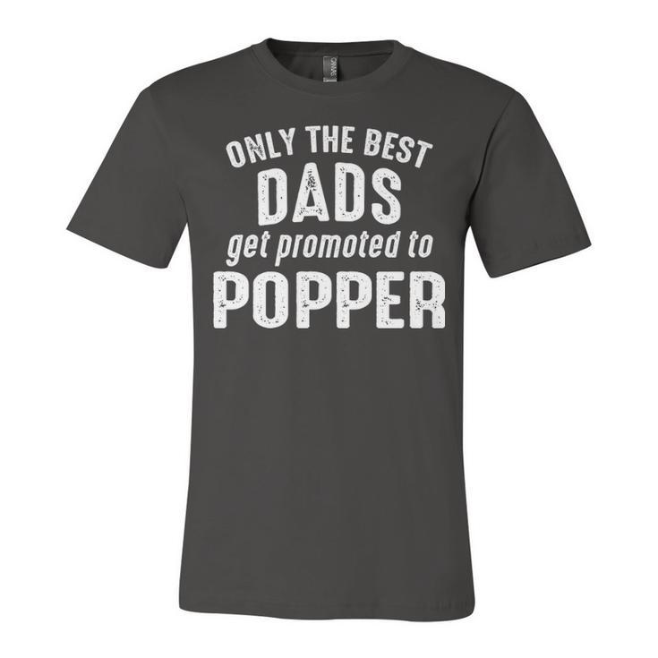 Popper Grandpa Gift   Only The Best Dads Get Promoted To Popper Unisex Jersey Short Sleeve Crewneck Tshirt