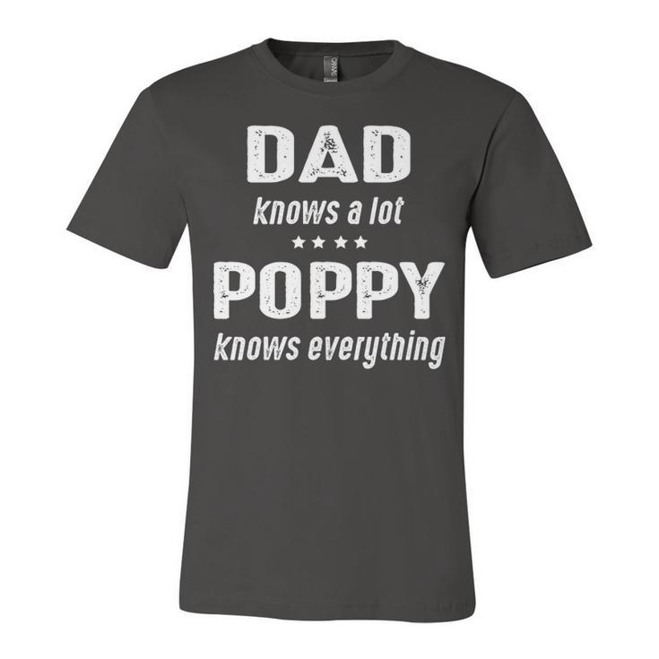 Poppy Grandpa Gift   Poppy Knows Everything Unisex Jersey Short Sleeve Crewneck Tshirt
