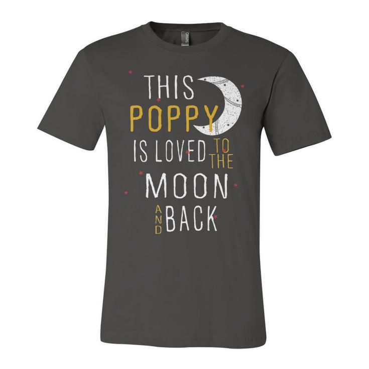 Poppy Grandpa Gift   This Poppy Is Loved To The Moon And Love Unisex Jersey Short Sleeve Crewneck Tshirt