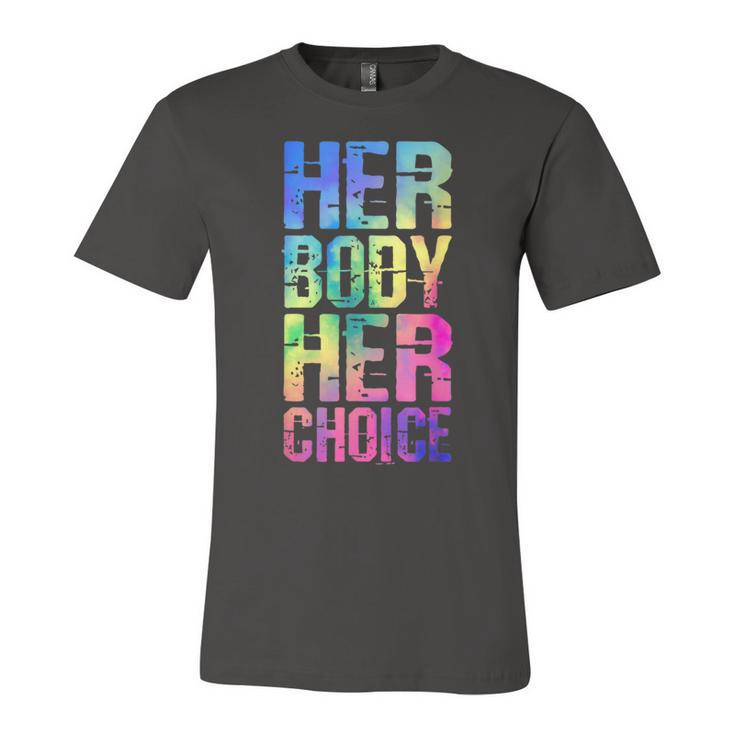 Pro Choice Her Body Her Choice Tie Dye Texas Womens Rights  Unisex Jersey Short Sleeve Crewneck Tshirt
