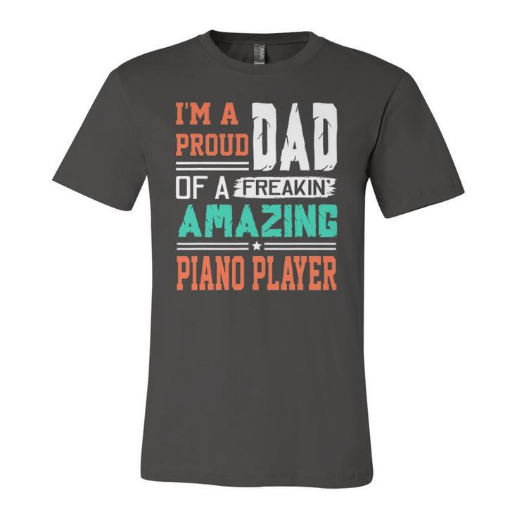 Proud Dad Of A Freakin Awesome Piano Player Fathers Day Jersey T-Shirt