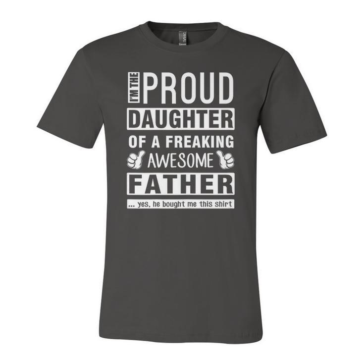 Im The Proud Daughter Of A Freaking Awesome Father Jersey T-Shirt