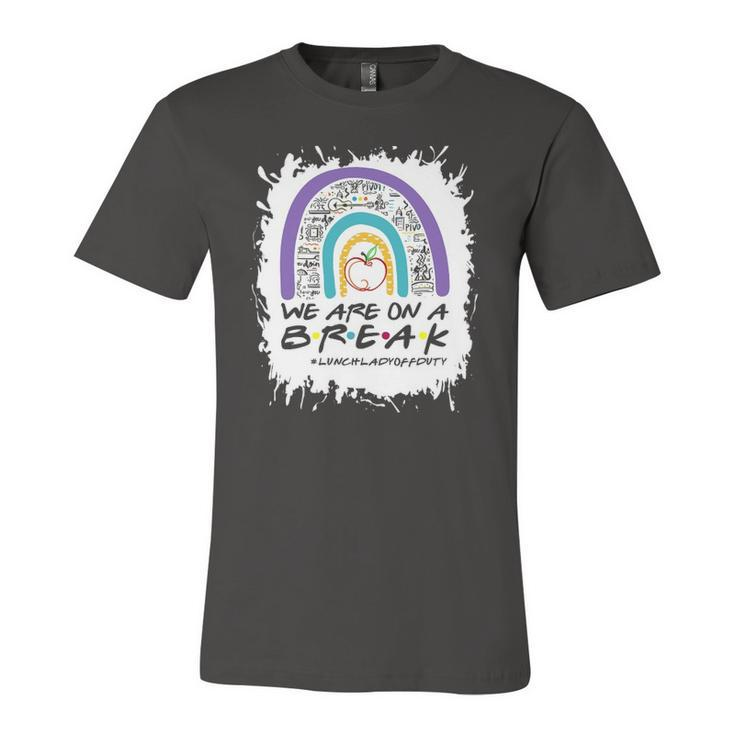 Rainbow We Are On A Break Lunch Lady Off Duty Summer Jersey T-Shirt