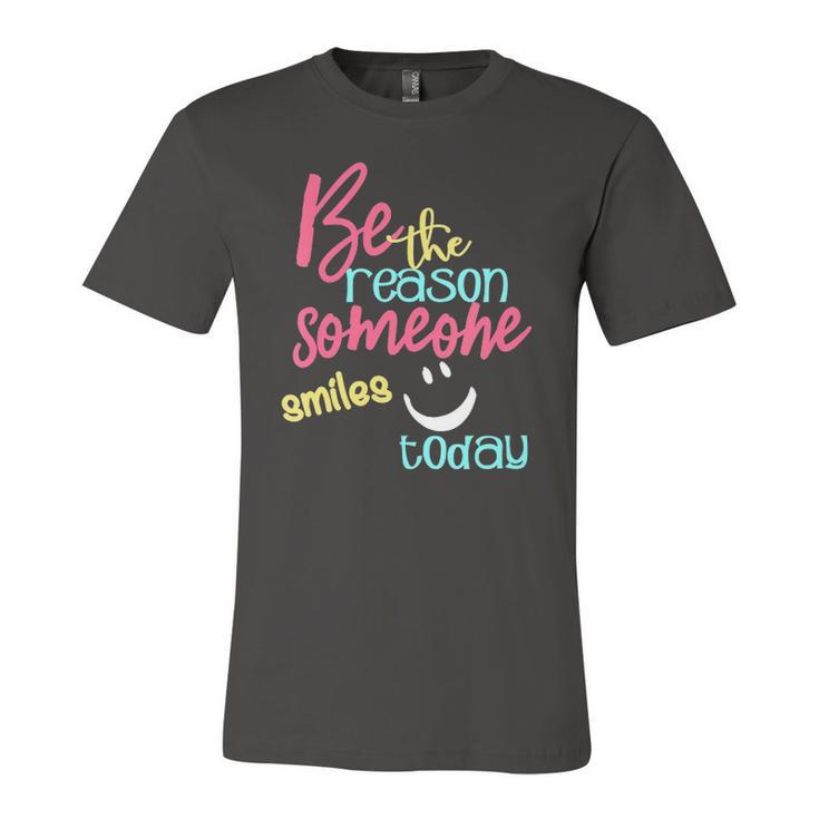 Be The Reason Someone Smiles Today Jersey T-Shirt