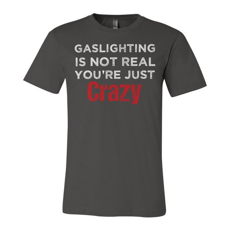 Red Gaslighting Is Not Real Youre Just Crazy Funny Vintage Unisex Jersey Short Sleeve Crewneck Tshirt