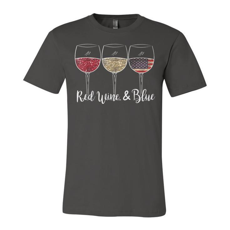 Red Wine & Blue 4Th Of July Wine Red White Blue Wine Glasses  Unisex Jersey Short Sleeve Crewneck Tshirt