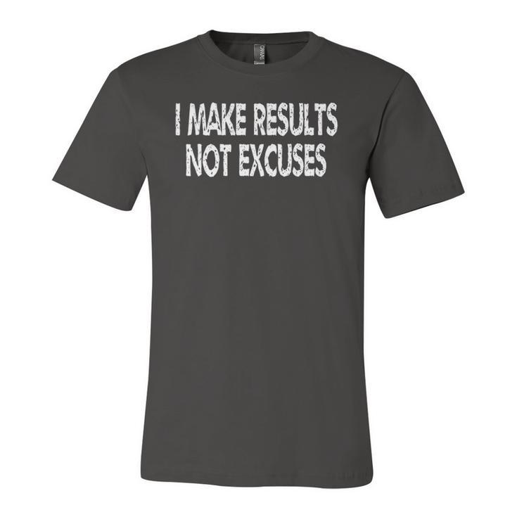 I Make Results Not Excuses Motivational Jersey T-Shirt