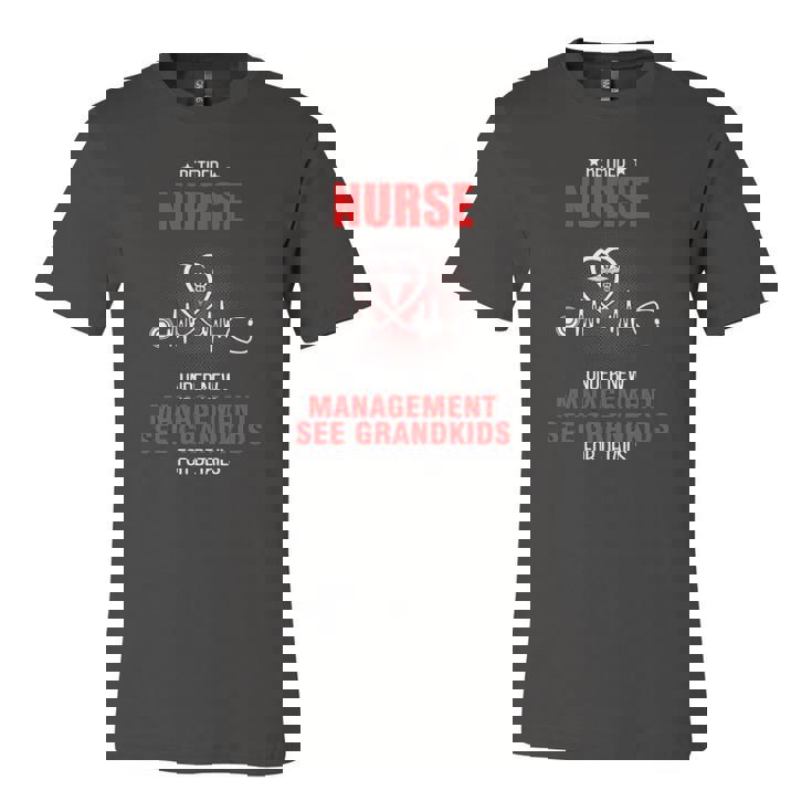 Retired Nurse Under New Management See Grandkids For Nurse Jersey T-Shirt