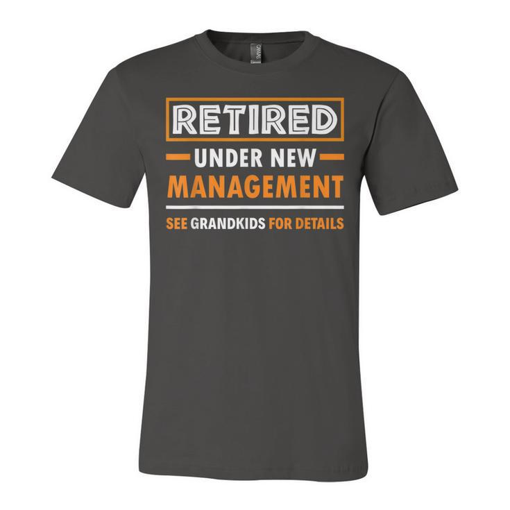 Retired Under New Management Grandkids Funny Retirement  Unisex Jersey Short Sleeve Crewneck Tshirt