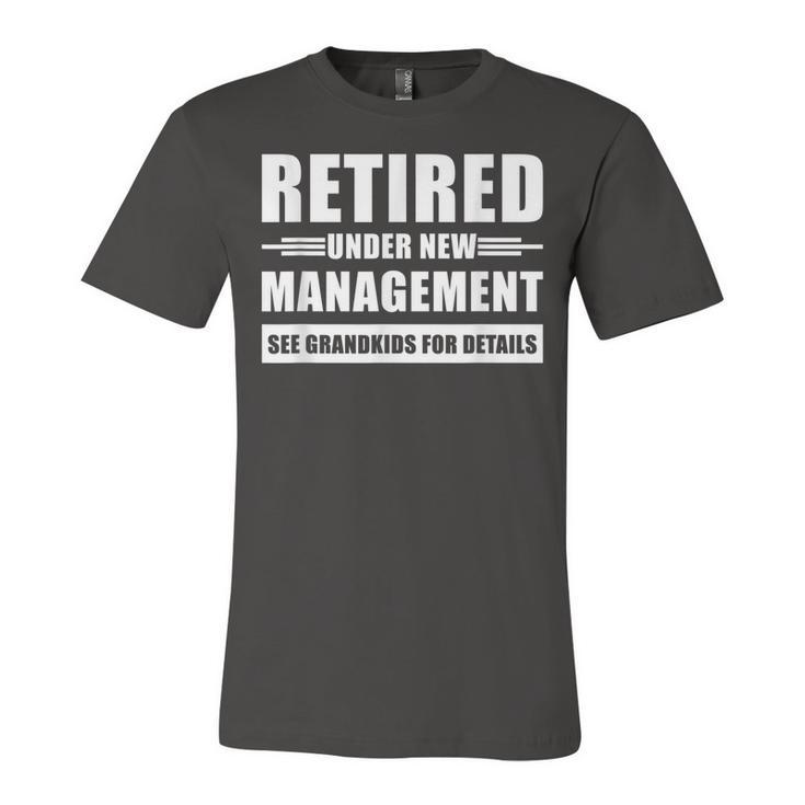 Retired Under New Management See Grandkids For Details V3 Unisex Jersey Short Sleeve Crewneck Tshirt