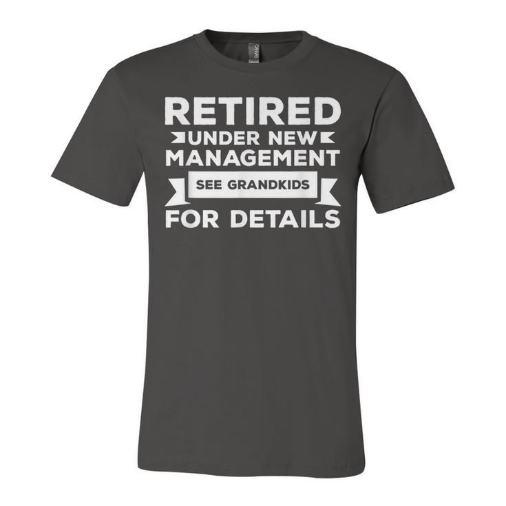 Retired Under New Management See Grandkids For Details V5 Unisex Jersey Short Sleeve Crewneck Tshirt