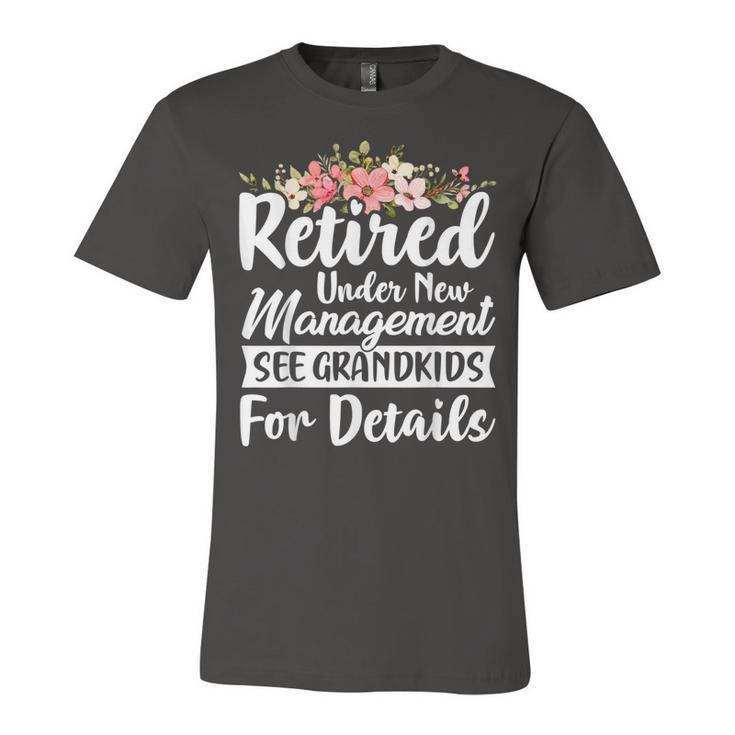 Retired Under New Management See Grandkids Retirement  Unisex Jersey Short Sleeve Crewneck Tshirt