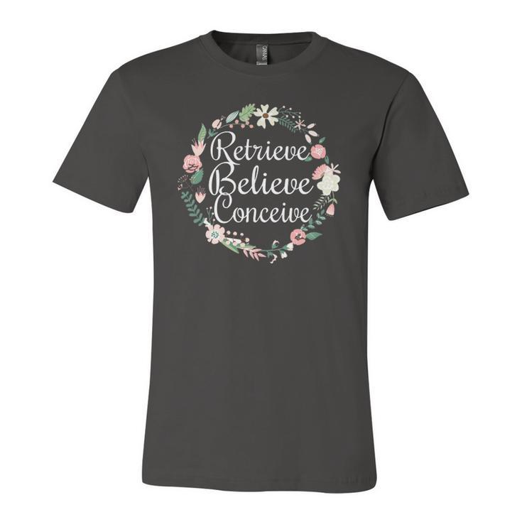 Retrieve Believe Conceive Infertility Ivf Flower Jersey T-Shirt