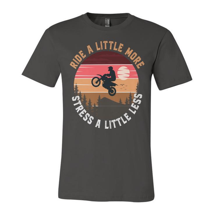 Ride A Little More Stress A Little Less  Funny Motocross Gift  Motorcycle Lover  Vintage Unisex Jersey Short Sleeve Crewneck Tshirt