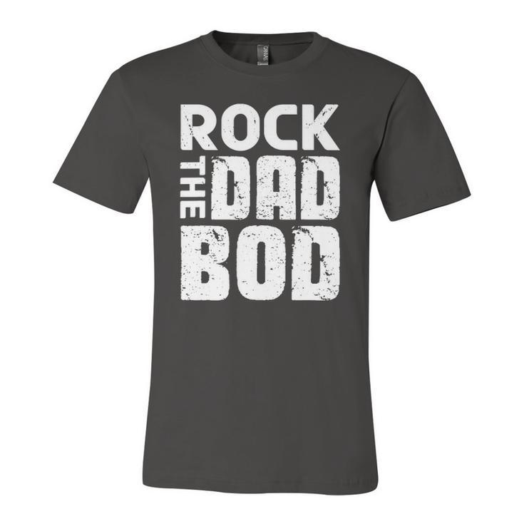 Rock The Dad Bod From Wife Daughter Son Fathers Day Jersey T-Shirt