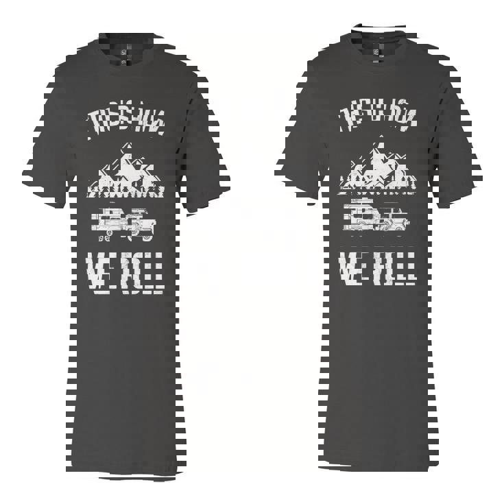 This Is How We Roll For Rv Campers Trailers Jersey T-Shirt