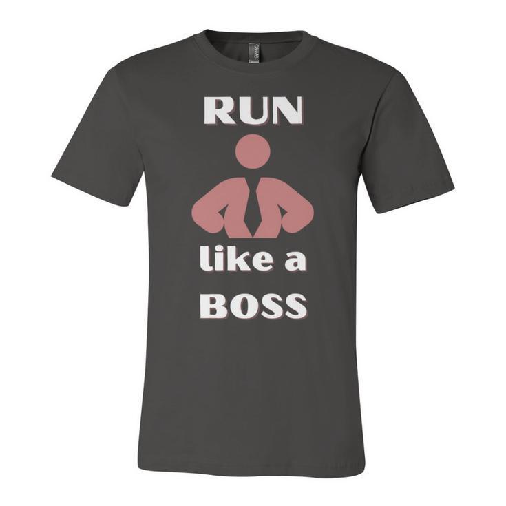 Run Like A Boss Funny Quote Unisex Jersey Short Sleeve Crewneck Tshirt