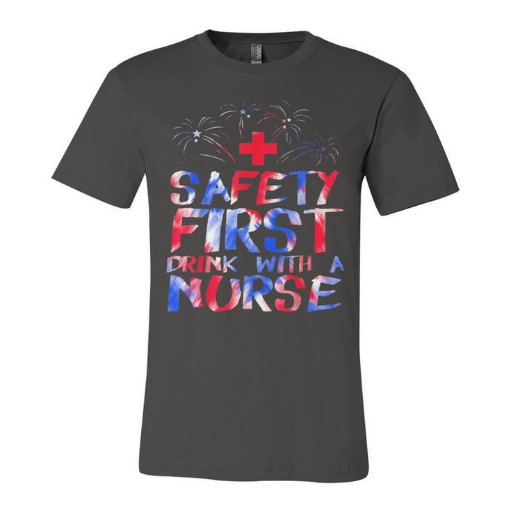 Safety First Drink With A Nurse Patriotic Nurse 4Th Of July  Unisex Jersey Short Sleeve Crewneck Tshirt