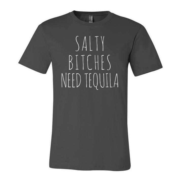 Salty Bitches Need Tequila  Jersey T-Shirt