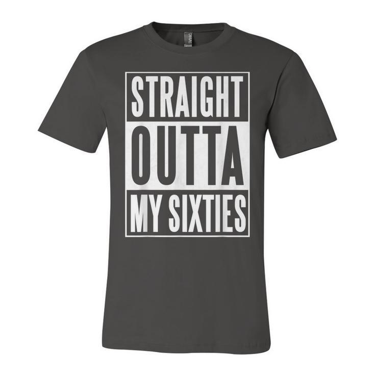 Seventieth Birthday Straight Outta My Sixties Gift  Unisex Jersey Short Sleeve Crewneck Tshirt