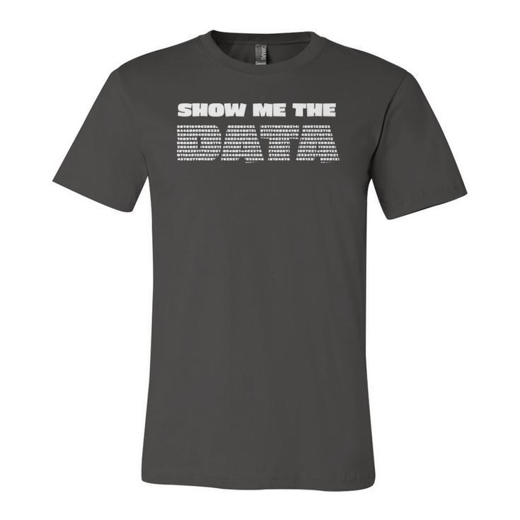 Show Me The Data Scientist Analyst Machine Learning Jersey T-Shirt