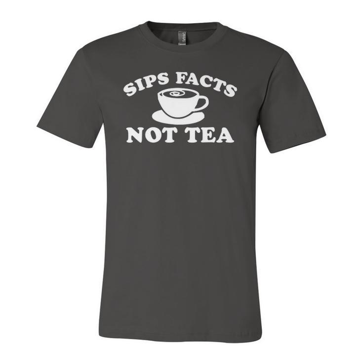 Sips Facts Not Tea Gossip Meme Diva Queen Quote Joke Jersey T-Shirt