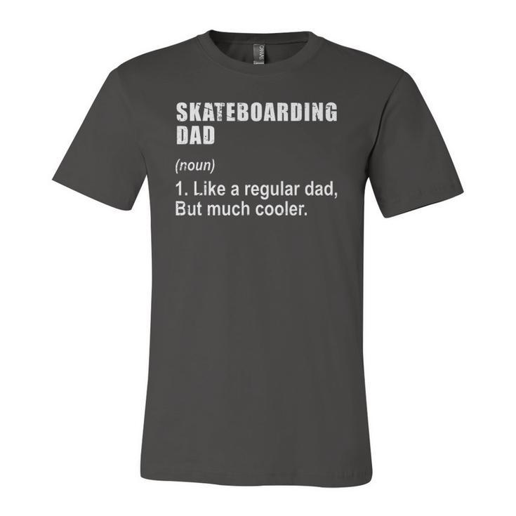 Skateboarding Dad Like Dad But Much Cooler Definition Jersey T-Shirt