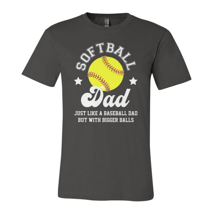Softball Dad Like A Baseball Dad With Bigger Balls Softball Jersey T-Shirt