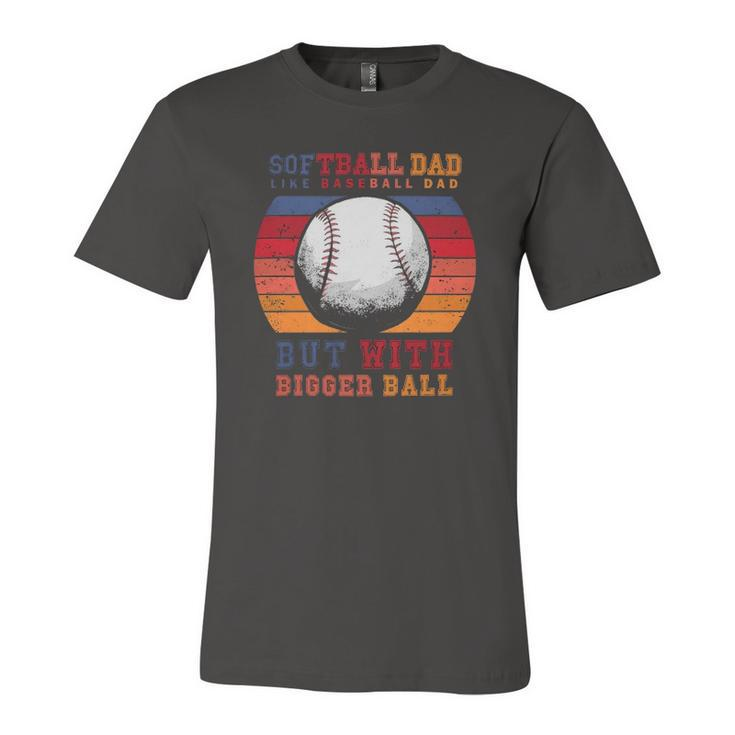 Softball Dad Like A Baseball Dad But With Bigger Balls Vintage Jersey T-Shirt