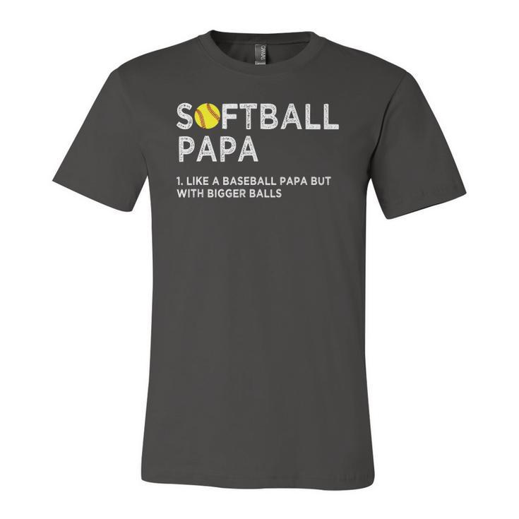Softball Papa Like A Baseball But With Bigger Balls Father Jersey T-Shirt