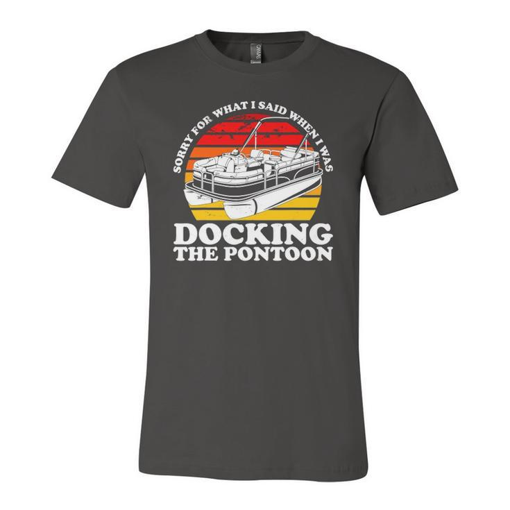 Sorry For What I Said While I Was Docking The Pontoon Jersey T-Shirt