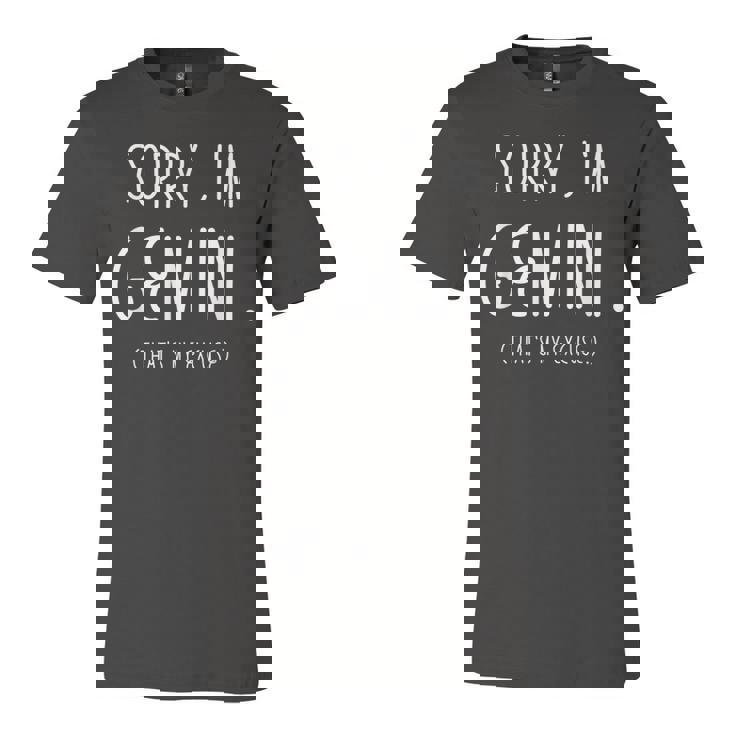 Sorry Im Gemini Gemini Af Funny Zodiac Birthday Gift   Unisex Jersey Short Sleeve Crewneck Tshirt