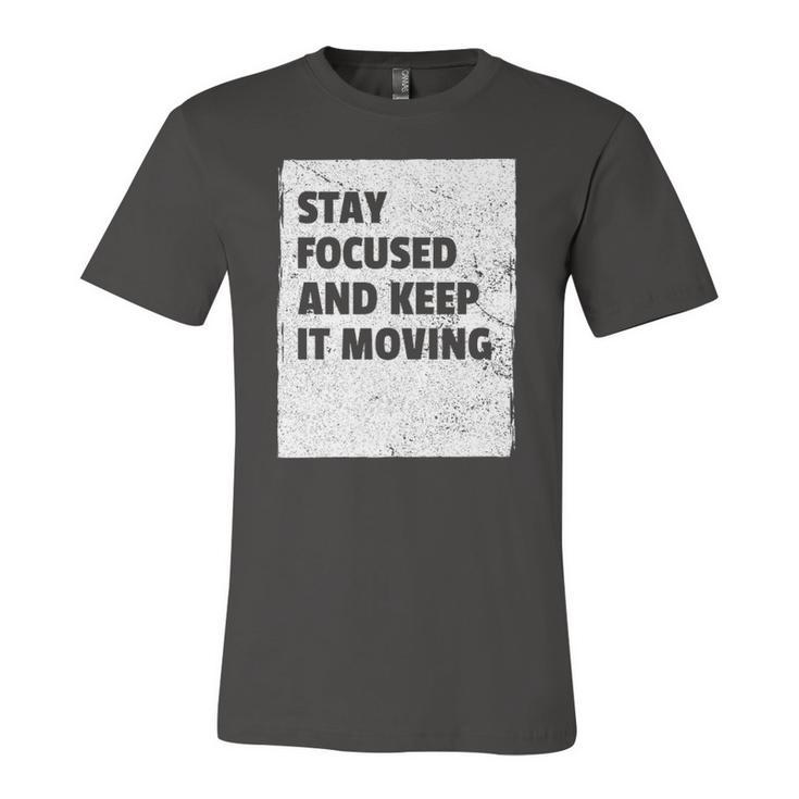 Stay Focused And Keep It Moving Dedicated Persistance Jersey T-Shirt