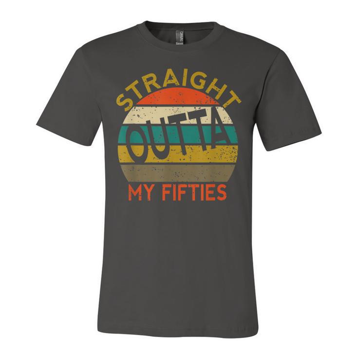 Straight Outta My Fifties  Funny 50Th Birthday Gift  Unisex Jersey Short Sleeve Crewneck Tshirt