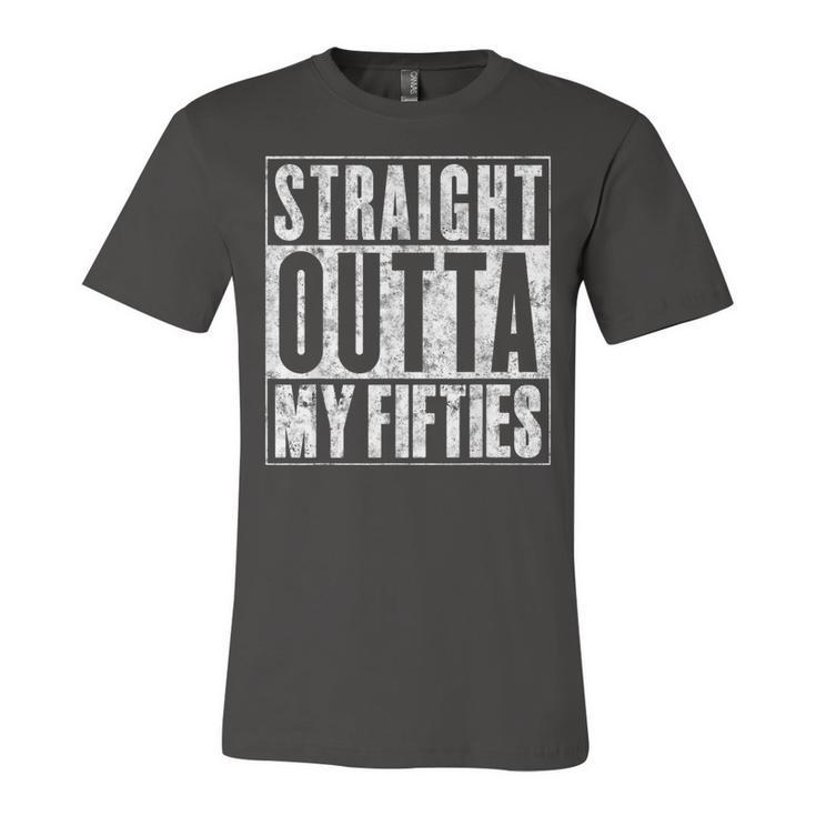 Straight Outta My Fifties  Funny 60Th Birthday Gift  Unisex Jersey Short Sleeve Crewneck Tshirt