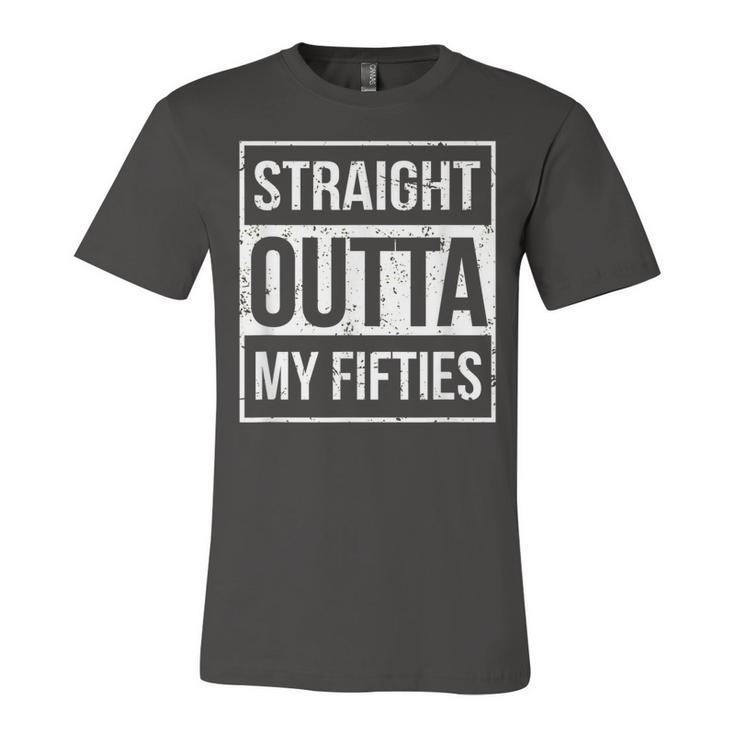 Straight Outta My Fifties Funny  60Th Birthday Gift V2 Unisex Jersey Short Sleeve Crewneck Tshirt