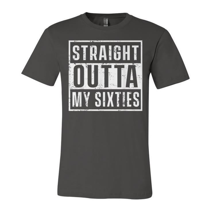 Straight Outta My Sixties Birthday Funny 70Th Anniversary  Unisex Jersey Short Sleeve Crewneck Tshirt