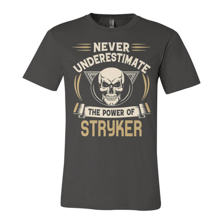 Stryker Name Gift   Never Underestimate The Power Of Stryker Unisex Jersey Short Sleeve Crewneck Tshirt